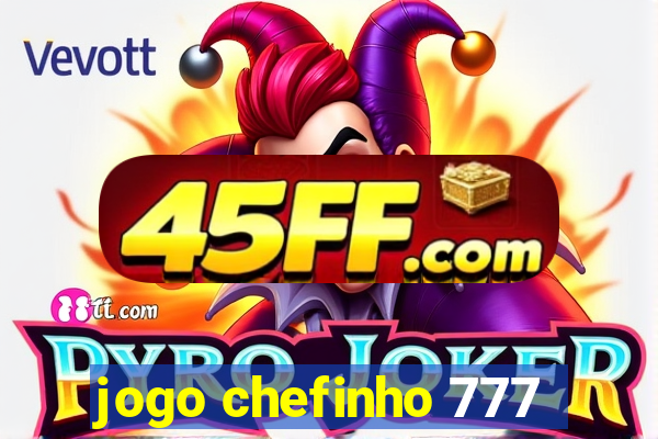 jogo chefinho 777